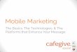 Mobile Marketing for Credit Unions: The Basics. The Technologies. & The Platforms That Help Enhance Your Message