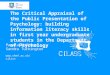 The critical appraisal of the public presentation Of Psyhology: building information literacy skills in first year undergraduate students in the Department of Psychology