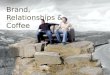 Branding relationships and coffee