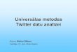 Universālas metodes twitter datu analīzei