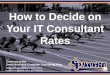 How to Decide on Your IT Consultant Rates (Slides)