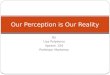 Our perception is our reality crit thinking