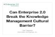 Can Enterprise 2.0 Break the Knowledge Management Culture Barrier?