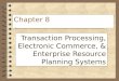 Chapter 8: Transaction Processing, E-Commerce,