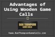 Advantages of Using Wooden Game Calls
