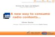 A new way to consume radio contents