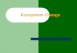 What factors change ecosystem