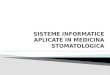 Sisteme Informatice Aplicate in Medicina Stomatologica