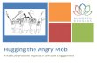 Hugging the Angry Mob: An Enlightened Approach to Community Engagement