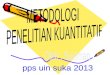 Metopen kuantitatif (pertm i) pps iis 2013