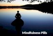 Mindfulness Pills