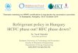 Refrigeration Policy in Hungary - HCFC phase out? HFC phase down?