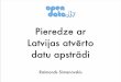 Pieredze ar Latvijas atvērto datu apstrādi