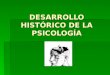 Desarrollo HistóRico De La PsicologíA