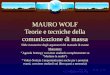 Teorie E Tecniche Della Comunicazione Di Massa. Studio su Mauro Wolf