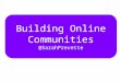 Sarah Prevette - Tips, Tools & Tricks For Building & Managing An Online Community
