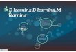 B learning, m-learning, e-learning