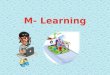 M - learning