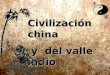 Civilizacion china y del valle del indio