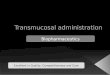 Transmucosal administration