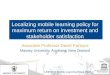 Localizing mobile learning policy for maximum return on investment and stakeholder satisfaction