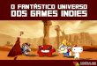 O Fantástico Universo dos Games Indies | Campus Party Brasil 2014 #CPBR7