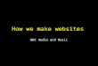 How we make websites (IWMW2009)
