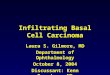 Infiltrating Basal cell carcinoma  Infiltrating Basal cell carcinoma