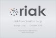 Riak - From Small to Large - StrangeLoop