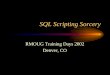 Sql scripting sorcerypresentation