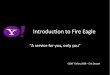 Yahoo! Fire eagle API - CEBIT 2008