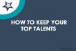 How To Keep Your Top Talents