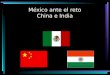 Mexico Ante El Reto China E India