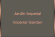 Jardín Imperial  /  Imperial Garden