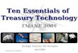 Ten Essentials of Treasury Technology TMANE 2009