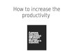 How to increase the productivity