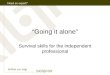 "Going it alone" Survival skills for the independent professional