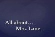 About Me~Mrs. Lane