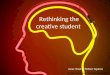 Rethinking the Creative Student