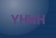 YHWH - Pronunciation & Meaning