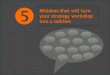 5 mistakes that turn your strategy workshop into a talkfest
