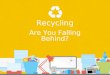 Recycling: Are You Falling Behind?