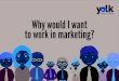Why would I want to work in marketing?
