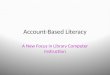 Account-Based Literacy A New Focus in Library Computer Instruction