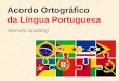 Acordo ortográfico da Língua Portuguesa / Nova Ortografia da Língua Portuguesa