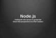 Intro to Node.js From the perspective of a Perl Hacker