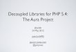 Decoupled Libraries for PHP 5.4: The Aura Project