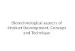 Biotechnological aspects of product development