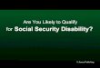Are you likely to qualify for Social Security Disability?