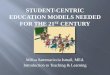 Student Centric Education Models for the 21st Century